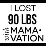 I lost 90 lbs with Mamavation