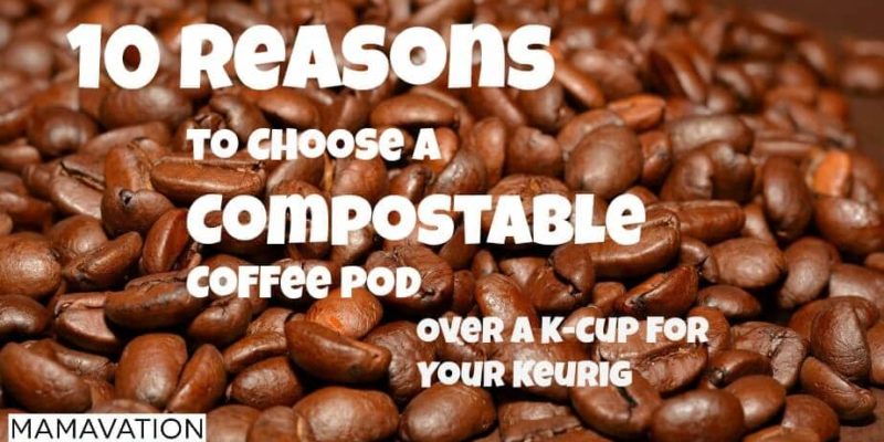 10 Reasons to Choose a Compostable Coffee Pod Over a K-Cup For Your Keurig 5