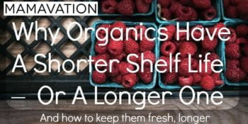 Why Organics Have A Shorter Shelf Life – Or A Longer One 4
