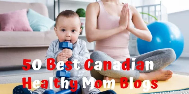 50 Best Healthy Mom Blogs in Canada