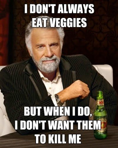 eat veggies but when I do i don't want them to poison me