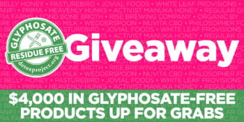 Big Glyphosate Free Giveaway -- Win $4,000 in Products Tested for Glyphosate 3x a Year!